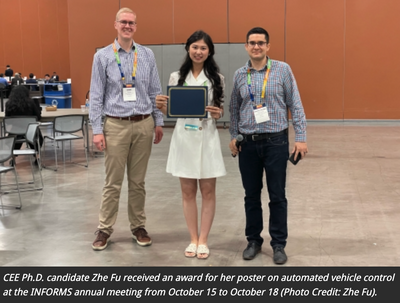 CEE Ph.D. candidate Zhe Fu received an award for her poster on automated vehicle control at the INFORMS annual meeting from October 15 to October 18